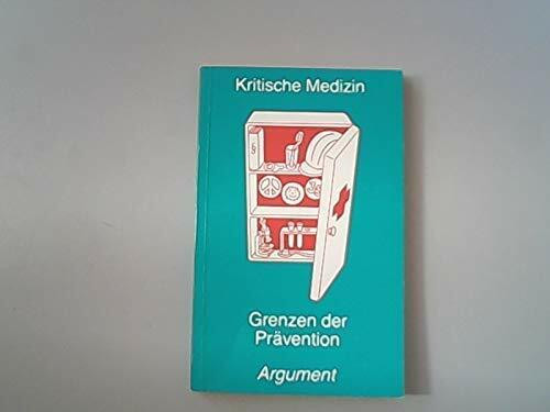 Grenzen der Prävention (Kritische Medizin im Argument)