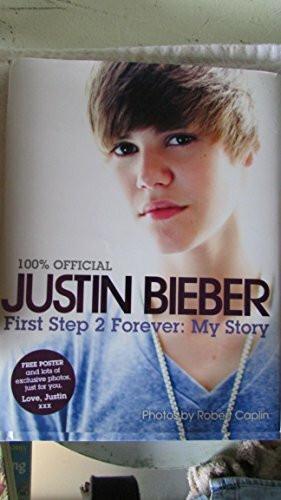 Justin Bieber: First Step 2 Forever: My Story – An Intimate Photo Biography About His Rise to Fame for Kids (Ages 8-12) (100% Official)