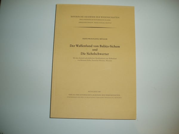 Der Waffenfund von Balata-Sichem und Die Sichelschwerter: Mit dem chemisch-physikalischen Metallanalysen zum Waffenfund von Hermann Kühn, Deutsches Museum, München
