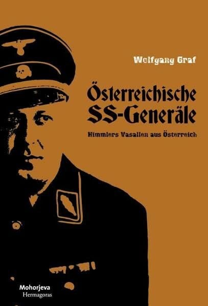 Österreichische SS-Generäle: Himmlers verlässliche Vasallen