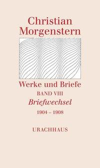 Werke und Briefe Band VIII Briefwechsel 1904 - 1908