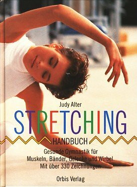 Das Stretching Handbuch. Dehnen, Strecken und Stärken