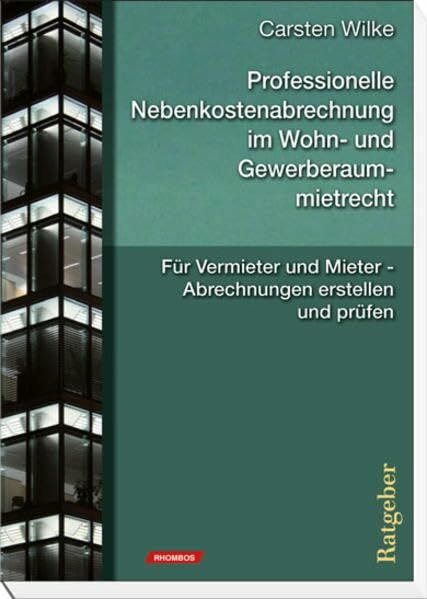 Professionelle Nebenkostenabrechnung im Wohn- und Gewerberaummietrecht: Für Vermieter und Mieter - Abrechnungen erstellen und prüfen