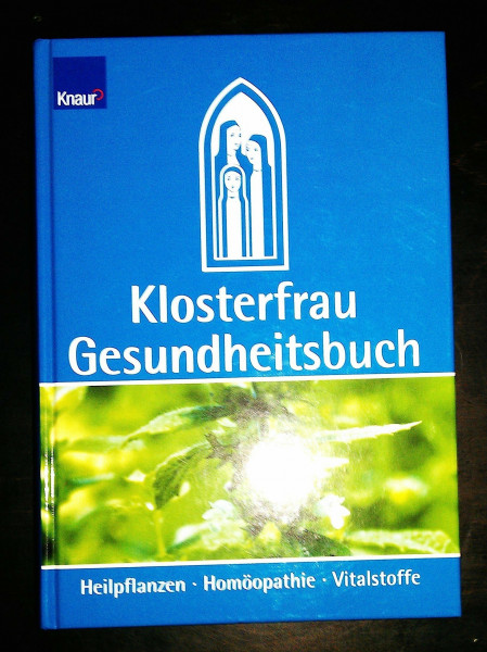 Klosterfrau Gesundheitsbuch. Heilpflanzen - Homöopathie - Vitalstoffe.