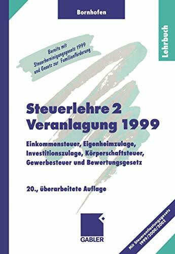 Steuerlehre 2, Lehrbuch: Einkommensteuer, Eigenheimzulage, Investitionszulage, Körperschaftsteuer, Gewerbesteuer, Bewertungsgesetz