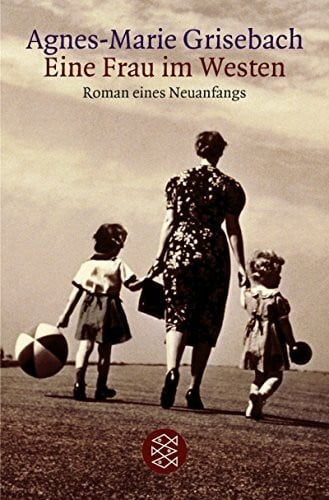 Eine Frau im Westen: Roman eines Neuanfangs
