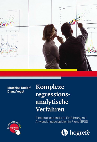 Komplexe regressionsanalytische Verfahren: Eine praxisorientierte Einführung mit Anwendungsbeispielen in R und SPSS