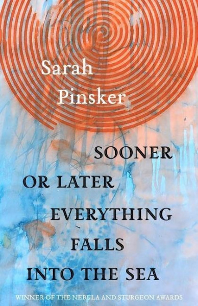 Sooner or Later Everything Falls Into the Sea: Stories