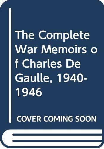 The Complete War Memoirs of Charles De Gaulle, 1940-1946