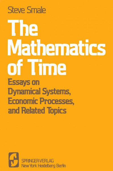 The Mathematics of Time: "Essays On Dynamical Systems, Economic Processes, And Related Topics"