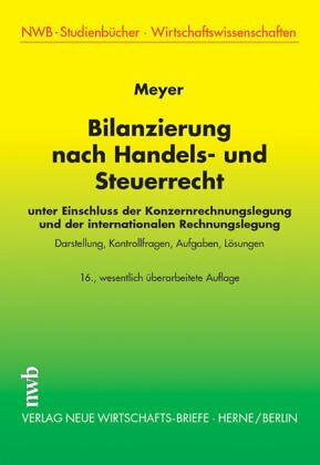 Bilanzierung nach Handels- und Steuerrecht: Unter Einschluss der Konzernrechnungslegung und der internationalen Rechnungslegung. Darstellung, ... - Wirtschaftswissenschaften)