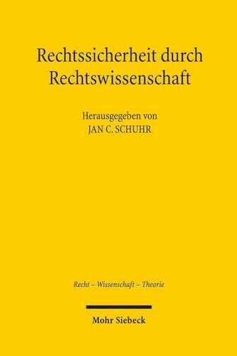 Rechtssicherheit durch Rechtswissenschaft (Recht - Wissenschaft - Theorie, Band 9)