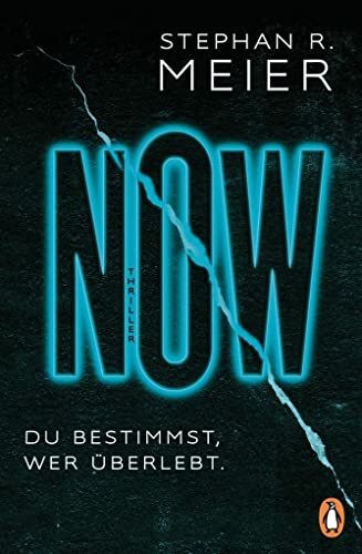 NOW Du bestimmst, wer überlebt.: Thriller
