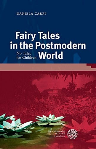 Fairy Tales in the Postmodern World: No Tales for Children (Anglistische Forschungen, Band 455)