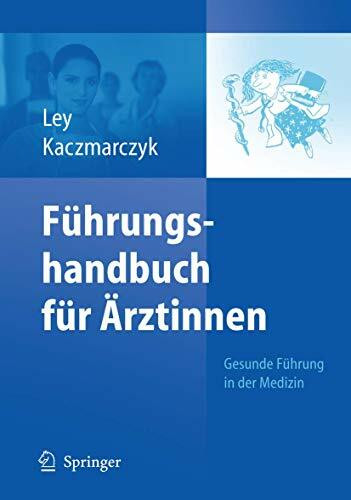 Führungshandbuch für Ärztinnen: Gesunde Führung in der Medizin