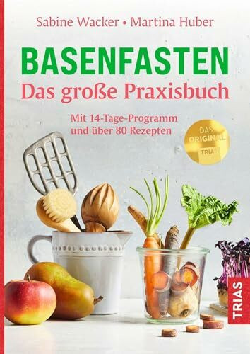 Basenfasten - Das große Praxisbuch: Mit 14-Tage-Programm und über 80 Rezepten