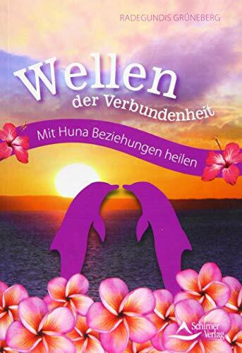 Wellen der Verbundenheit: Mit Huna Beziehungen heilen