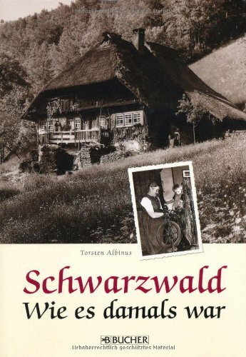 Schwarzwald: Wie es damals war