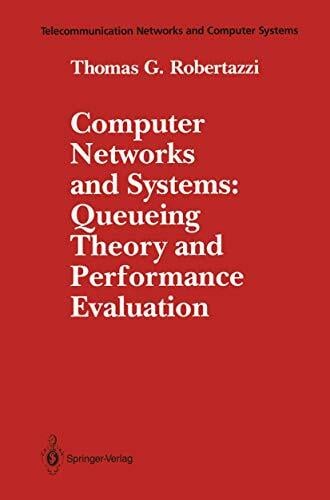 Computer Networks and Systems: Queueing Theory and Performance Evaluation (Telecommunication Networks and Computer Systems) Computer Networks and Systems: Queueing Theory and Performance Evaluation (Telecommunication Networks and Computer Systems)