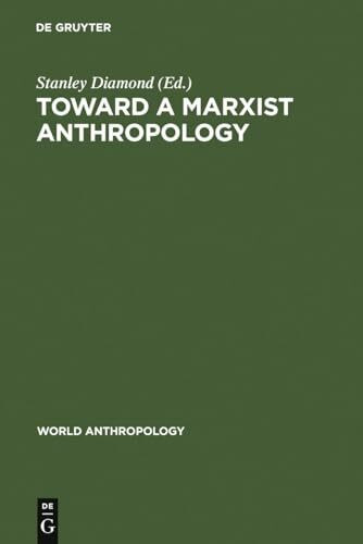 Toward a Marxist Anthropology: Problems and Perspectives (World Anthropology)