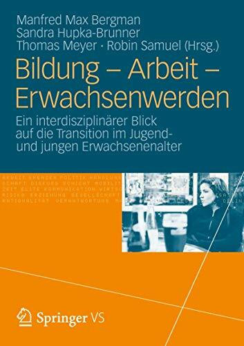 Bildung – Arbeit – Erwachsenwerden: Ein interdisziplinärer Blick auf die Transition im Jugend und jungen Erwachsenenalter