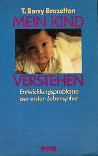Mein Kind verstehen: Entwicklungsprobleme der ersten Lebensjahre