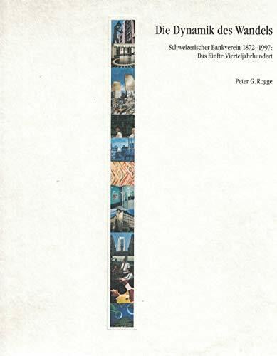 Die Dynamik des Wandels - Schweizerischer Bankverein 1872-1997: Das fünfte Vierteljahrhundert