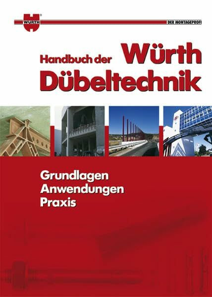 Handbuch der Würth Dübeltechnik: Grundlagen - Anwendungen - Praxis