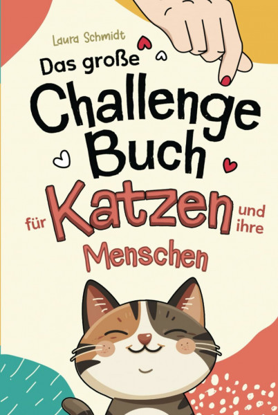 Das große Challenge-Buch für Katzen und ihre Menschen: Liebevolle und Kreative Aufgaben für deine Katze und dich, die die Bindung stärken und das Wohlbefinden fördern | Geschenk für Katzenliebhaber