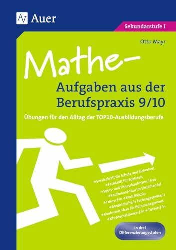 Mathe-Aufgaben aus der Berufspraxis, Klasse 9/10: Übungen für den Alltag der TOP10-Ausbildungsberufe , In drei Differenzierungsstufen