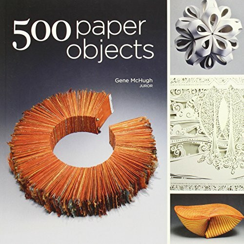 500 Paper Objects: New Directions in Paper Art