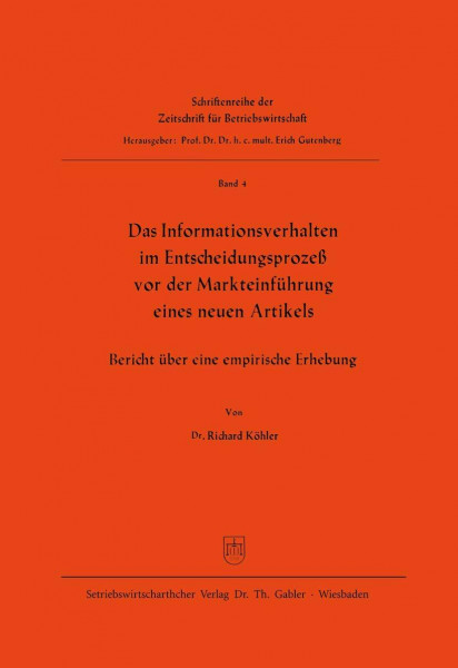 Das Informationsverhalten im Entscheidungsprozeß vor der Markteinführung eines neuen Artikels: Bericht über eine Empirische Erhebung (Zeitschrift für ... für Betriebswirtschaft, 4, Band 4)