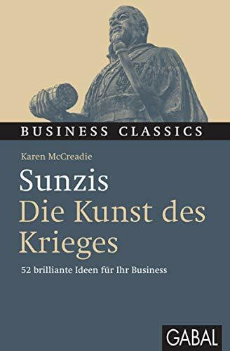 Sunzis "Die Kunst des Krieges": 52 brilliante Ideen für Ihr Business (Business Classics)