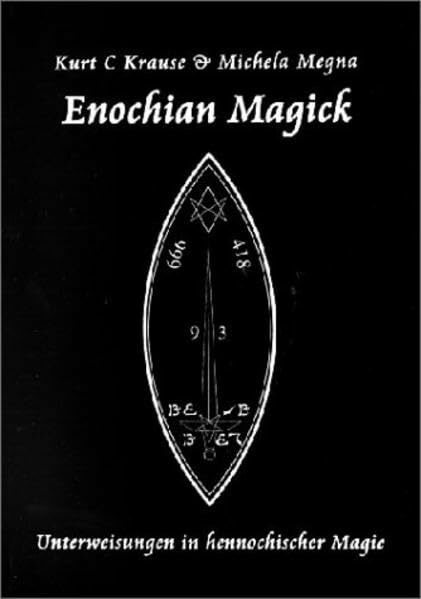 Enochian Magick: Unterweisungen in hennochischer Magie