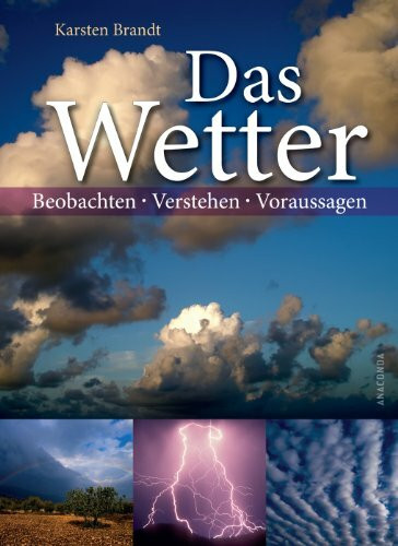 Das Wetter - Beobachten, verstehen, voraussagen