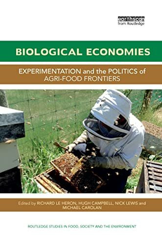 Biological Economies: Experimentation and the politics of agri-food frontiers (Routledge Studies in Food, Society and the Environment)