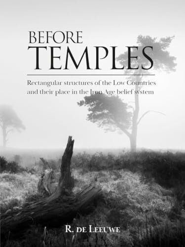 Before Temples: Rectangular Structures of the Low Countries and Their Place in the Iron Age Belief System