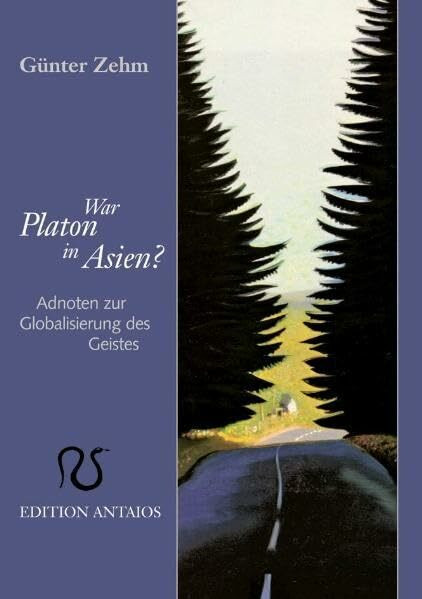 War Platon in Asien?: Adnoten zur Globalisierung des Geistes