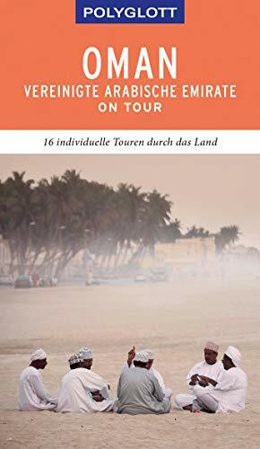 POLYGLOTT on tour Reiseführer Oman & Vereinigte Arabische Emirate: 16 individuelle Touren durch die Region