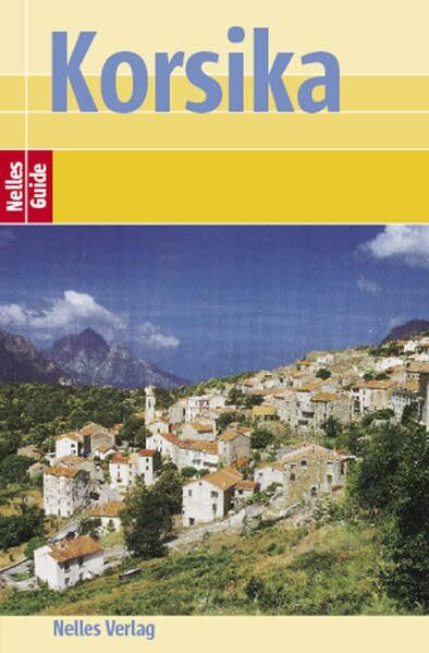 Korsika: Mit extra Hotelverzeichnis (Nelles Guide / Deutsche Ausgabe)