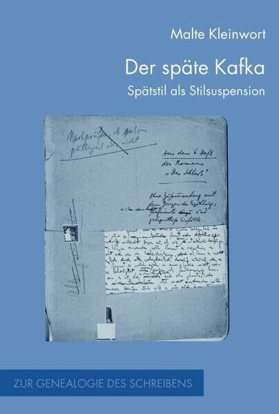 Der späte Kafka . Spätstil als Stilsuspension (Zur Genealogie des Schreibens)