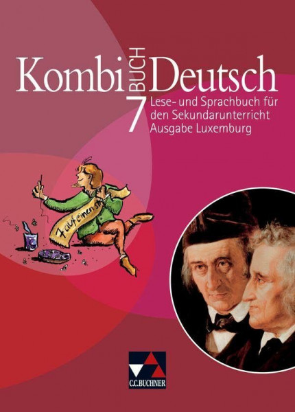 Kombi-Buch Deutsch – Ausgabe Luxemburg / Kombi-Buch Deutsch Luxemburg 7: Lese- und Sprachbuch für den Sekundarunterricht; auf der Basis von Kombi-Buch ... Erziehung und Berufsausbildung, Luxemburg)