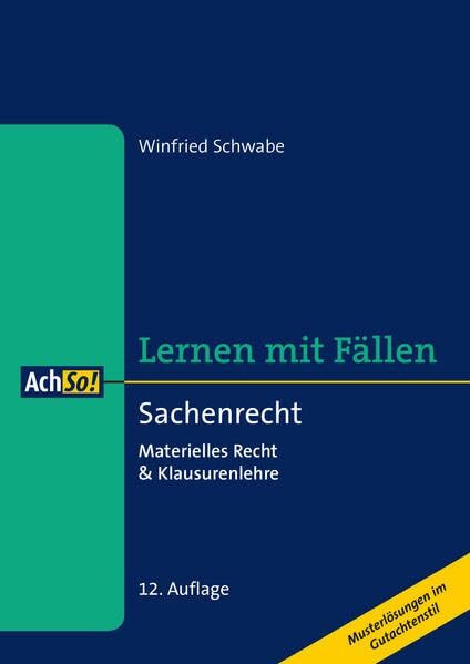 Sachenrecht: Materielles Recht & Klausurenlehre Musterlösungen im Gutachtenstil (AchSo! Lernen mit Fällen)