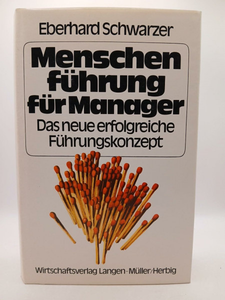 Menschenführung für Manager: Das neue erfolgreiche Führungskonzept
