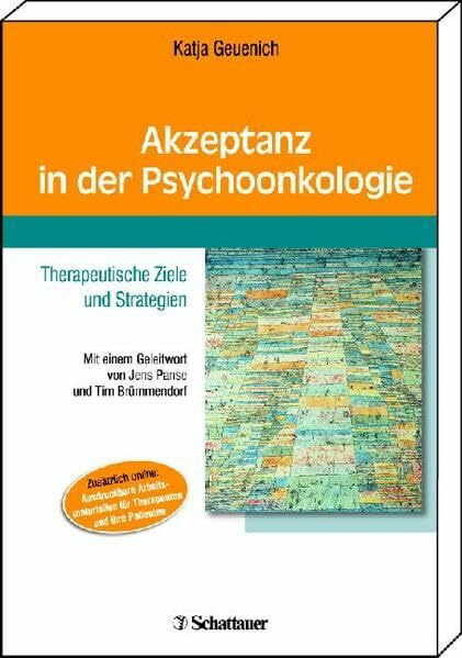 Akzeptanz in der Psychoonkologie: Mit einem Geleitwort von Jens Panse und Tim Brümmendorf - Online: Ausdruckbare Arbeitsmaterialien für Therapeuten und ihre Patienten