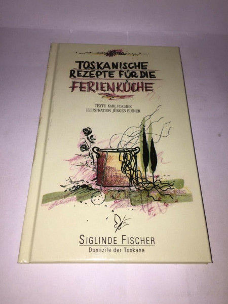 Toskanische Rezepte für die Ferienküche