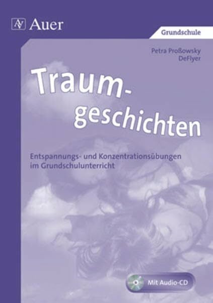 Traumgeschichten, Band 1: Entspannungs- und Konzentrationsübungen im Grundschulunterricht, Mit Audio-CD (1. bis 4. Klasse) Traumgeschichten, Band 1: Entspannungs- und Konzentrationsübungen im Grundschulunterricht, Mit Audio-CD (1. bis 4. Klasse)