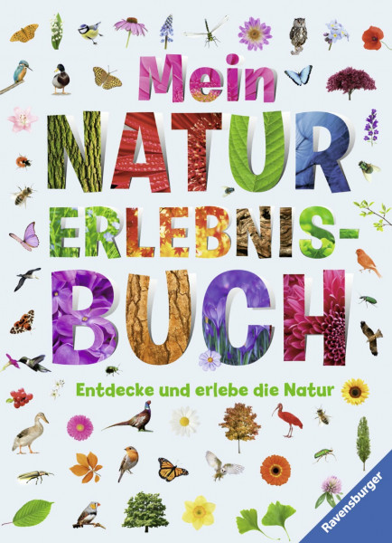 Mein Natur-Erlebnisbuch: Entdecke und erlebe die Natur