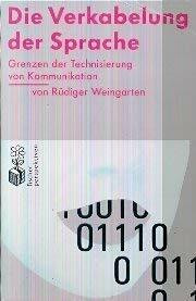 Die Verkabelung der Sprache: Grenzen der Technisierung von Kommunikation