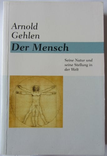 Der Mensch: Seine Natur und seine Stellung in der Welt Der Mensch: Seine Natur und seine Stellung in der Welt